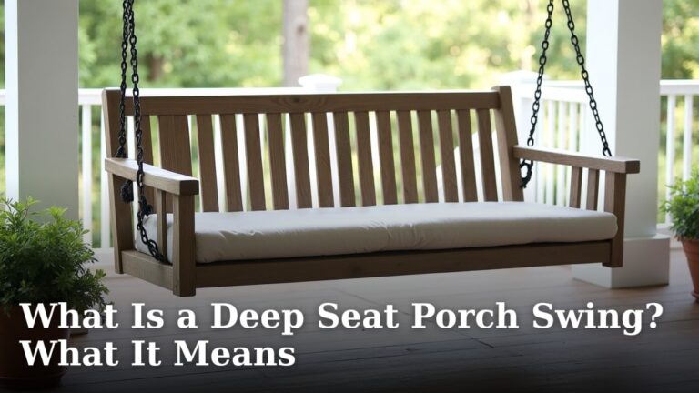 What Is a Deep Seat Porch Swing? What It Means