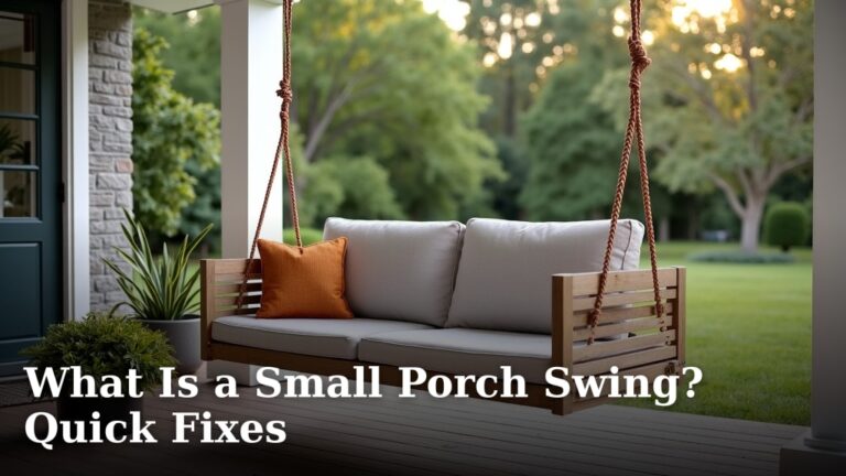 What Is a Small Porch Swing? Quick Fixes